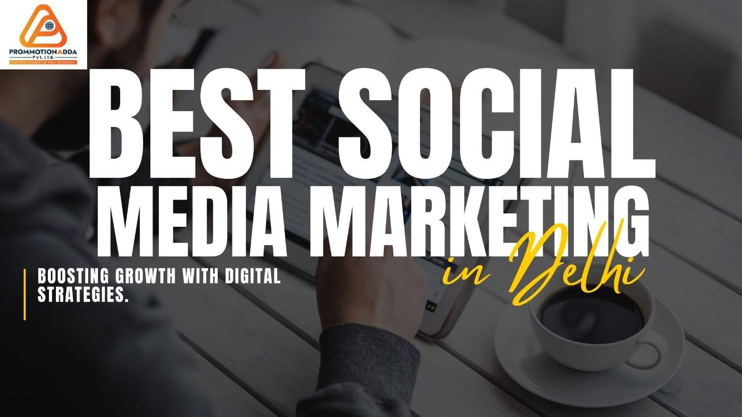 Best Social Media Marketing in Delhi